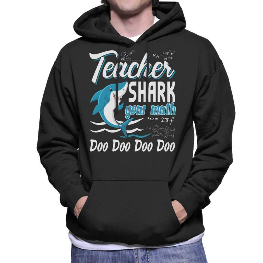 Teacher Shark Your Math Doo Doo Doo Doo Men’s Hooded Sweatshirt