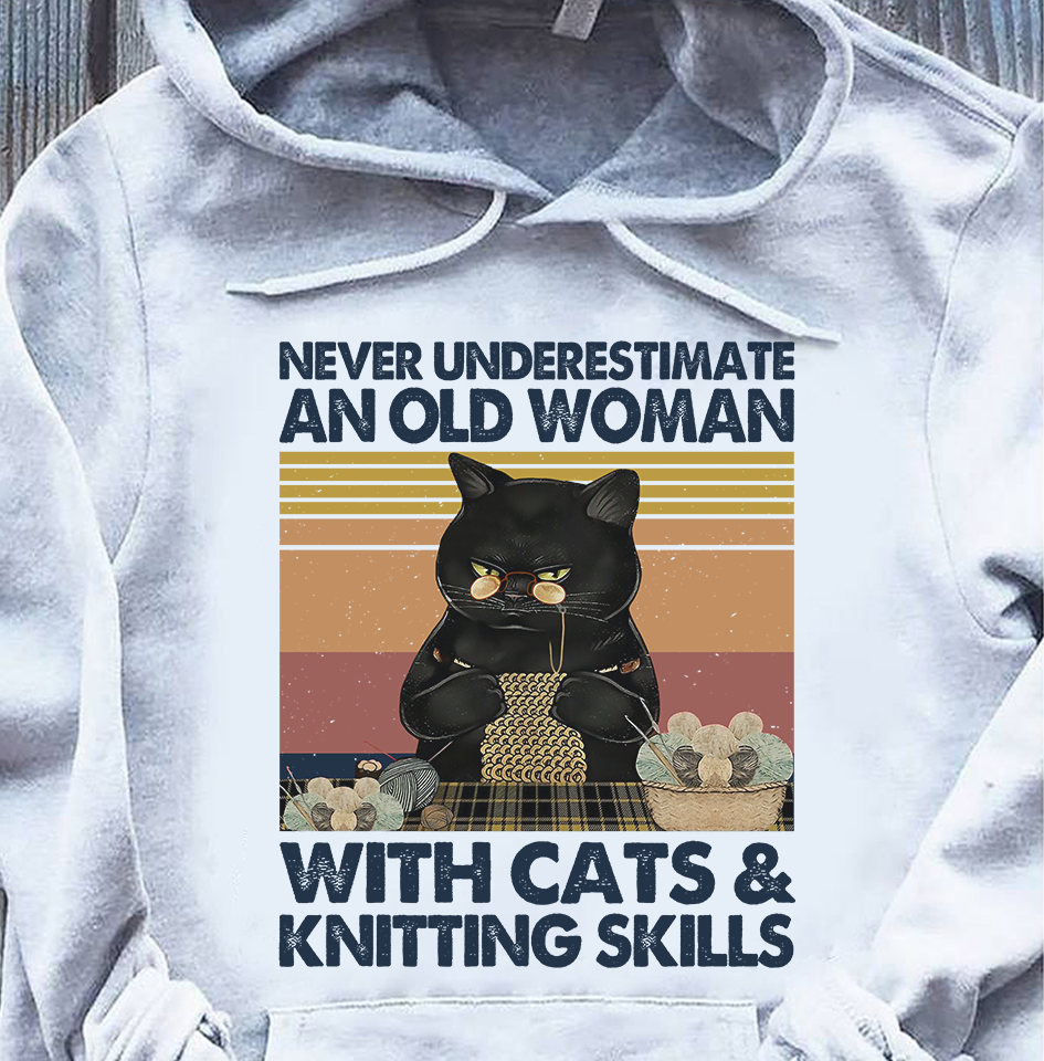 Vintage Never Underestimate An Old Woman With Cats And Knitting Skills Gift Standard Hoodie