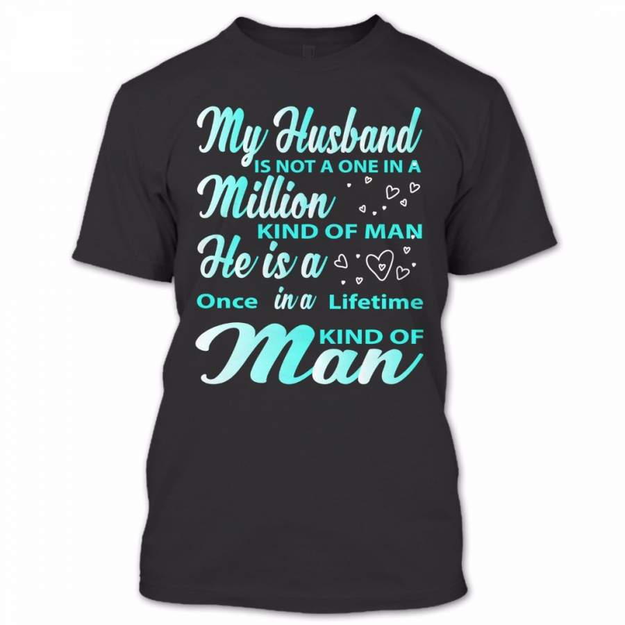 My Husband Is A Once In A Lifetime T Shirt, Proud Couple Shirt, Awesome Shirt