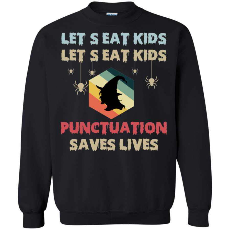 AGR Witch Let’s eat kids punctuation saves lives Sweatshirt