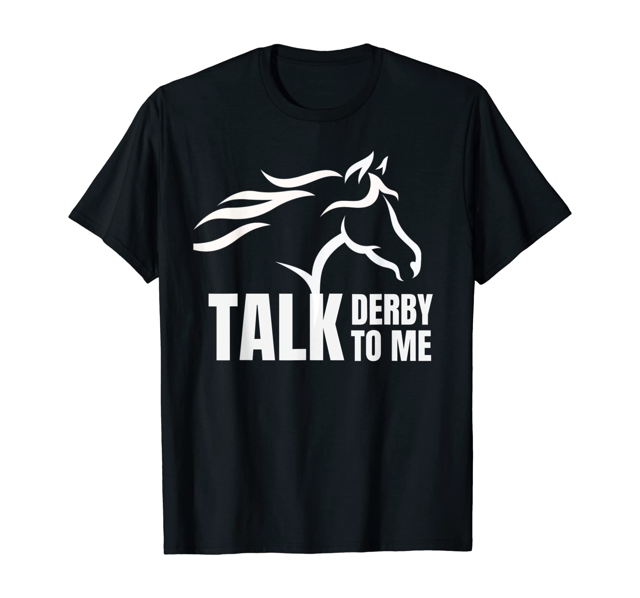 Talk Derby To Me Funny T Shirt Horse Racing Gift