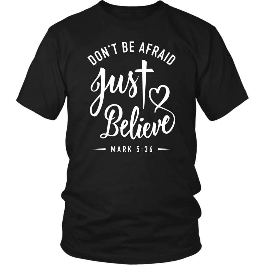 Mark 5:36 don’t be afraid just believe bible verse t-shirt