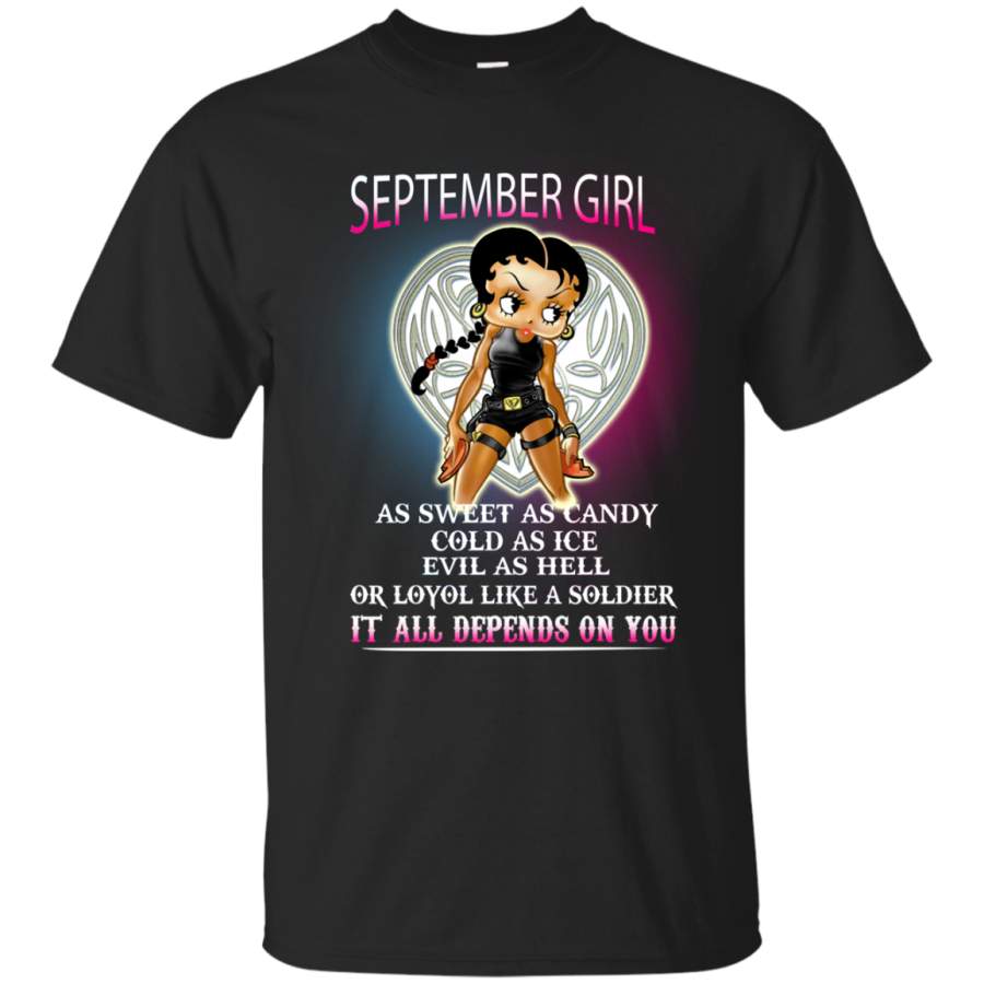 September Girl as sweet as candy cold as ice evil as hell or loyal like a solddier it all depends on you T shirt Hoodie Sweater