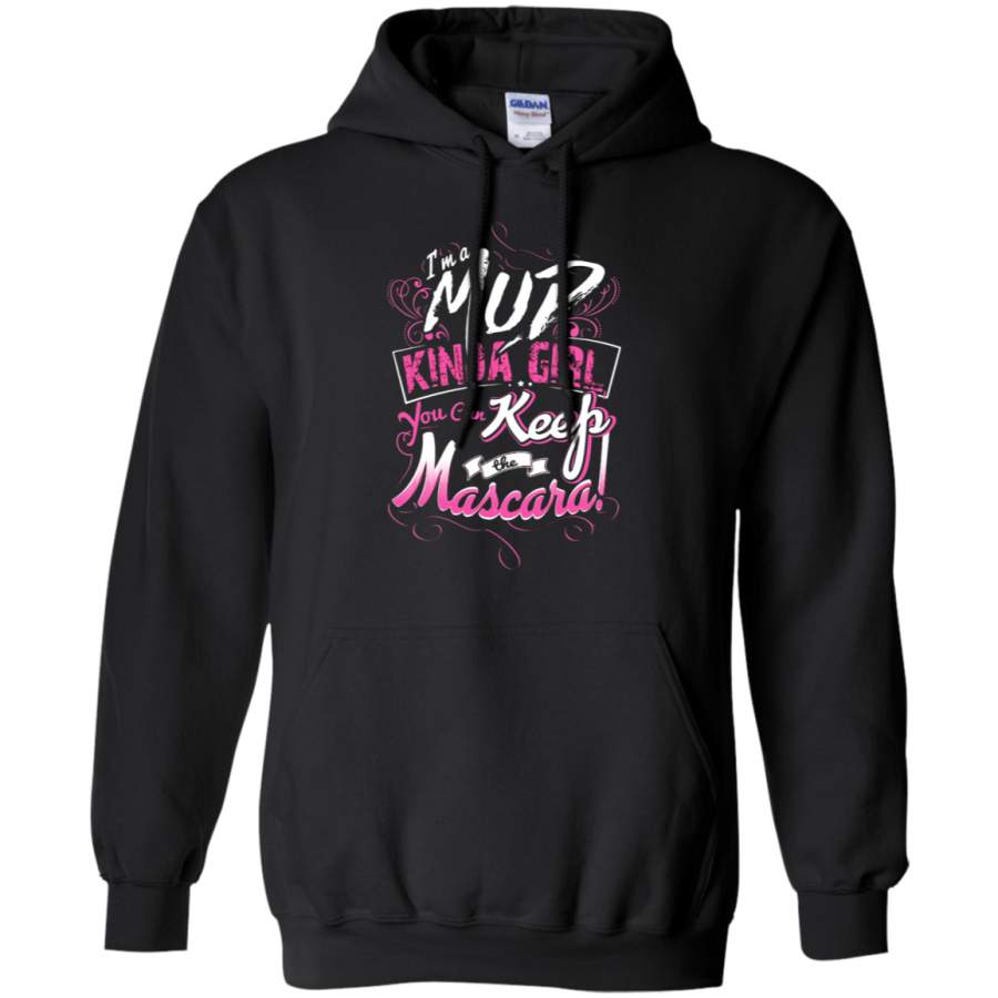 AGR I_m Mud Kinda Girl You Can Keep The Mascara Hoodie