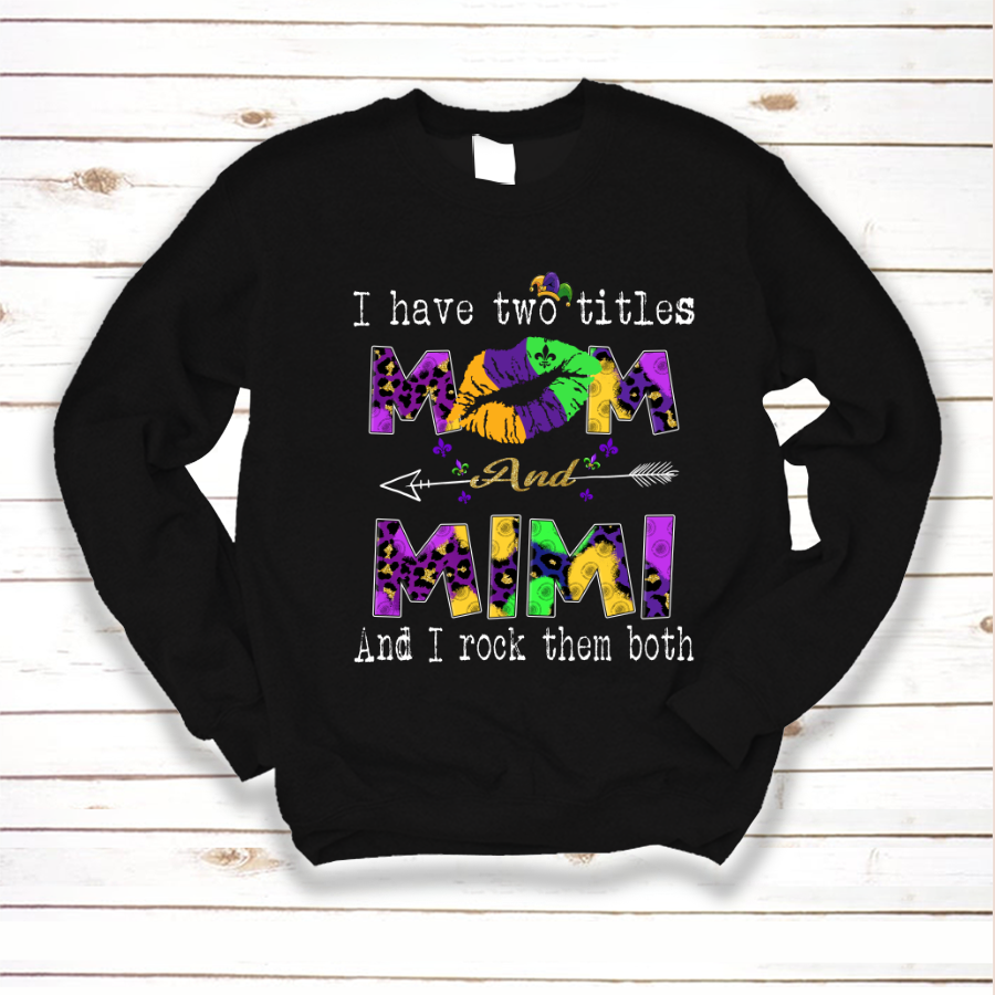 I Have Two Tittle Mom And Mimi Gift Mardi Gras Sweatshirt