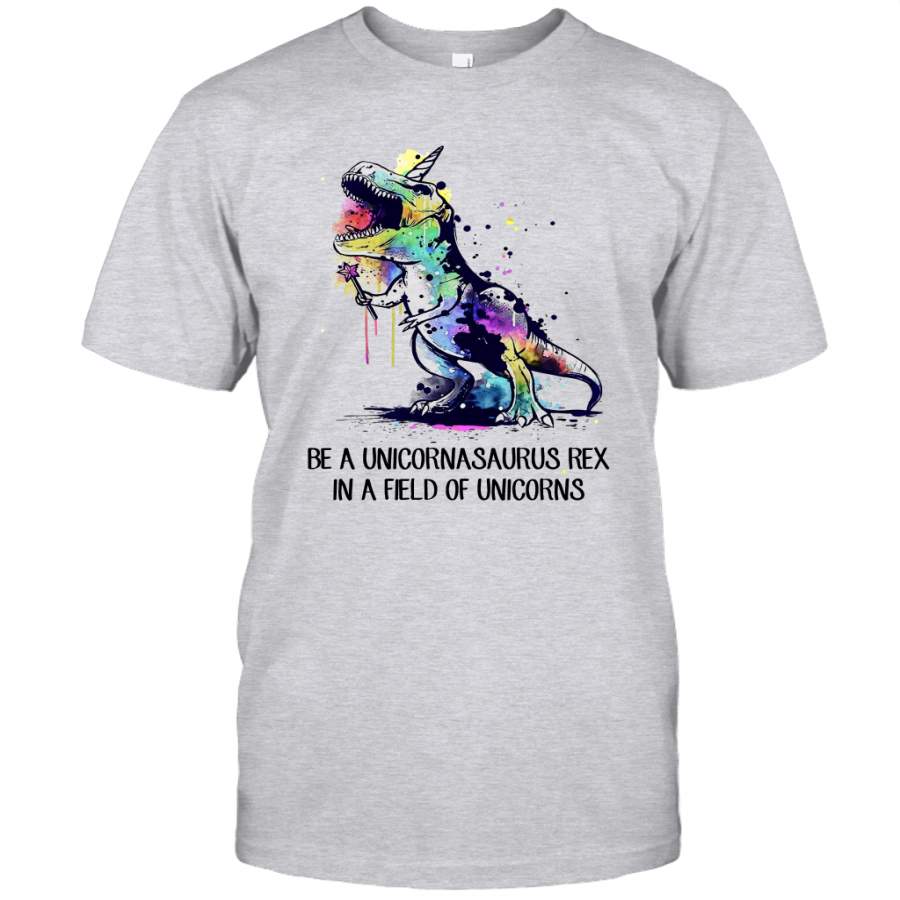 Be A Unicornasaurus Rex In A Field Of Unicorns Shirt Funny Watercolor Unicorn Dinosaur Gifts