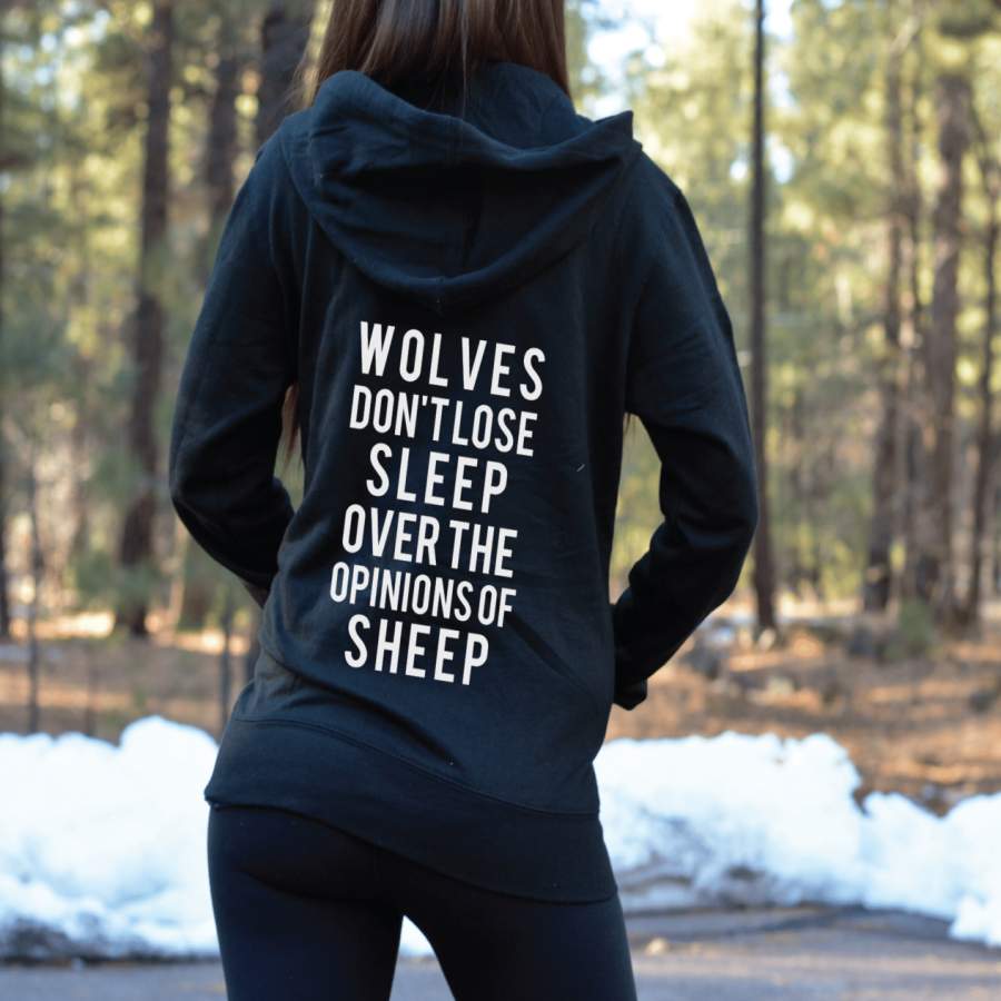 Wolves Don’t Lose Sleep Over the Opinions of Sheep Hoodie Zip-Up Hoodie