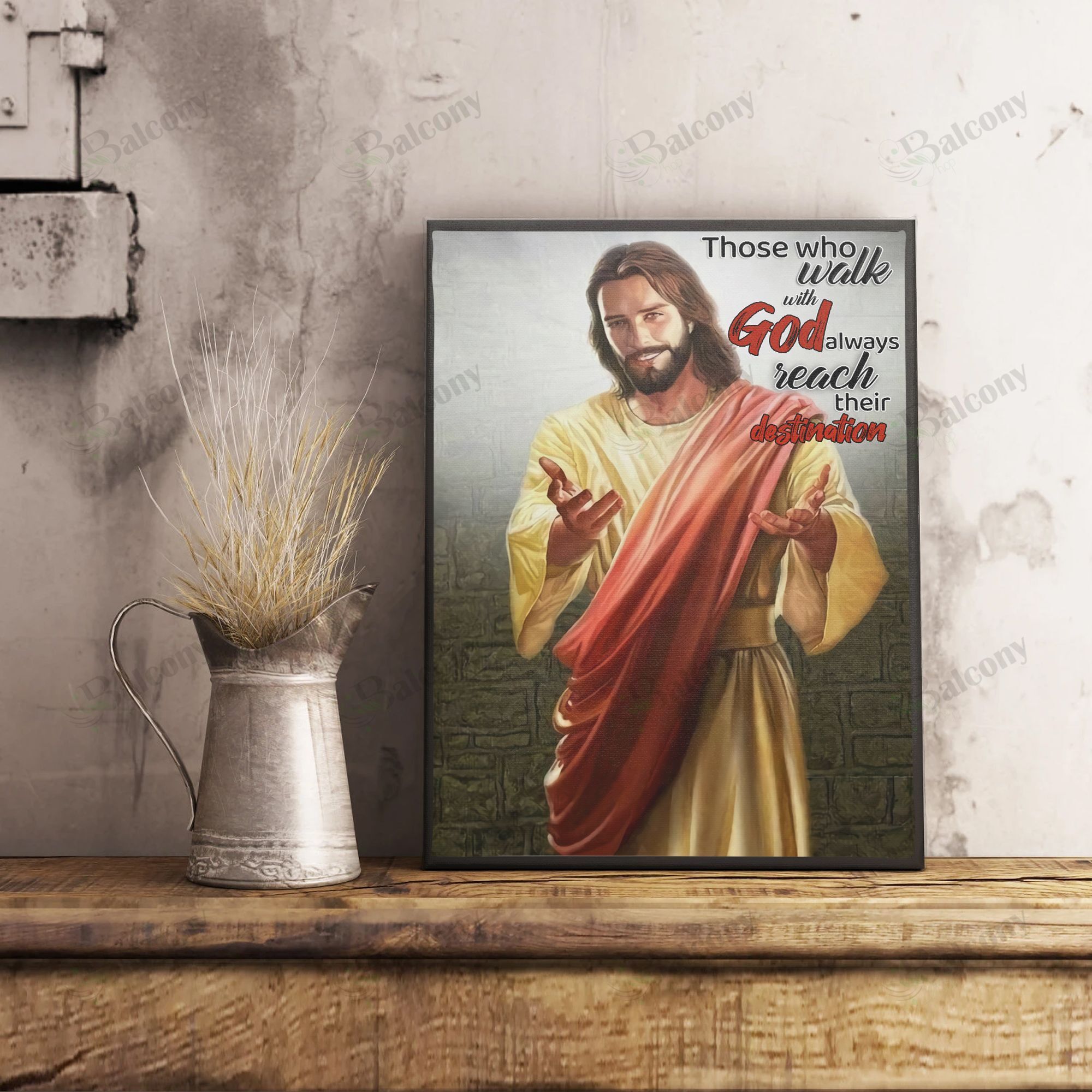 Jesus – Thought Who Walk With God Always Reach Their Destination Canvas And Poster 101