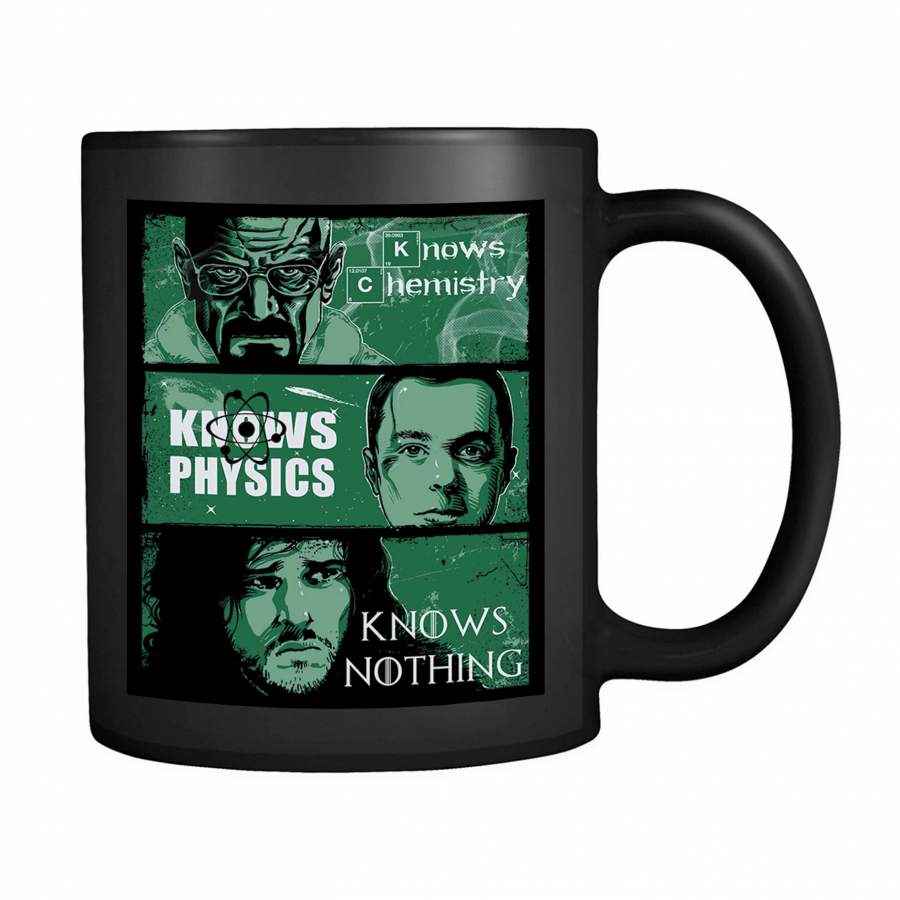 Game Of Thrones Big Bang Theory Vs Breaking Bad Knows Vs Chemistry Physics Nothing 11oz Mug