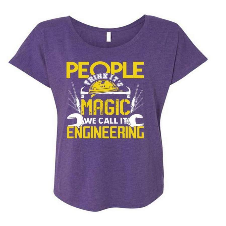 We Call It Engineering T Shirt, People Think It’s Magic T Shirt, Cool Shirt (Ladies’ Triblend Dolman Sleeve)