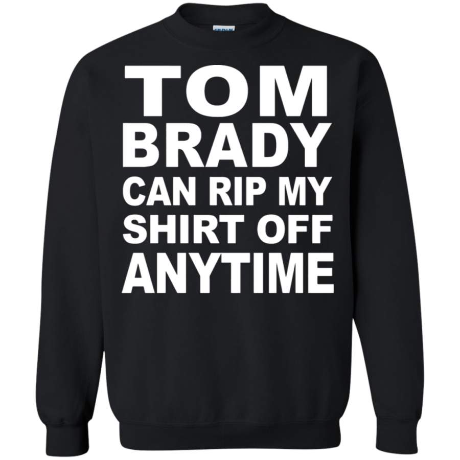 AGR Tom Brady Can Rip My Off Anytime Sweatshirt