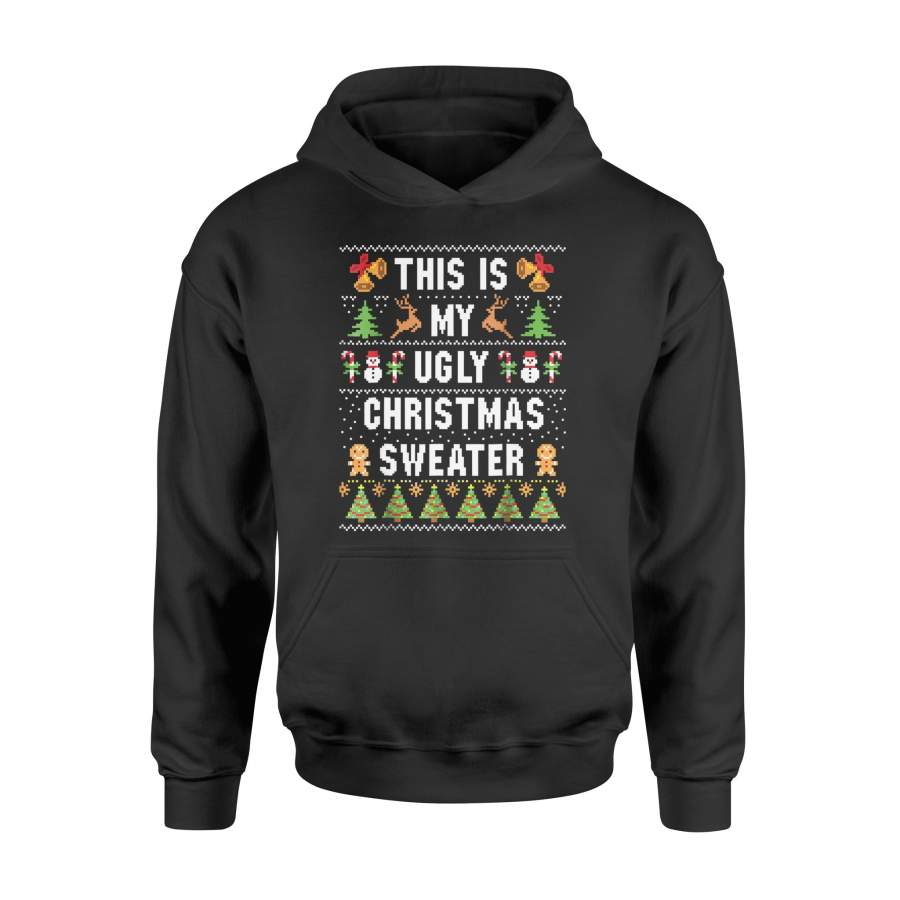 This Is My Ugly Christmas Sweater Funny Holiday T-Shirt – Standard Hoodie