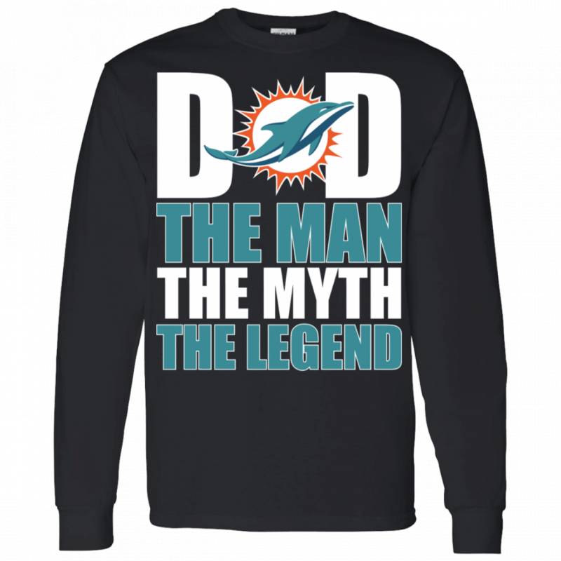 Miami Dolphins Football Dad The Man The Myth The Legend Shirt