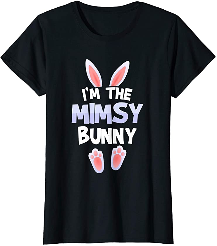 Womens Funny Cute I’m The Mimsy Bunny Tee Easter day Family T-Shirt