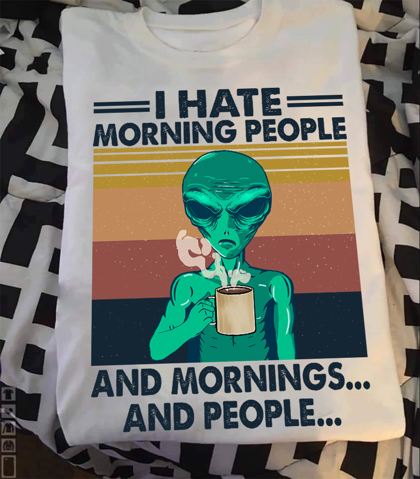 Ailen I Hate Morning People And Mornings And People Standard Men T-shirt