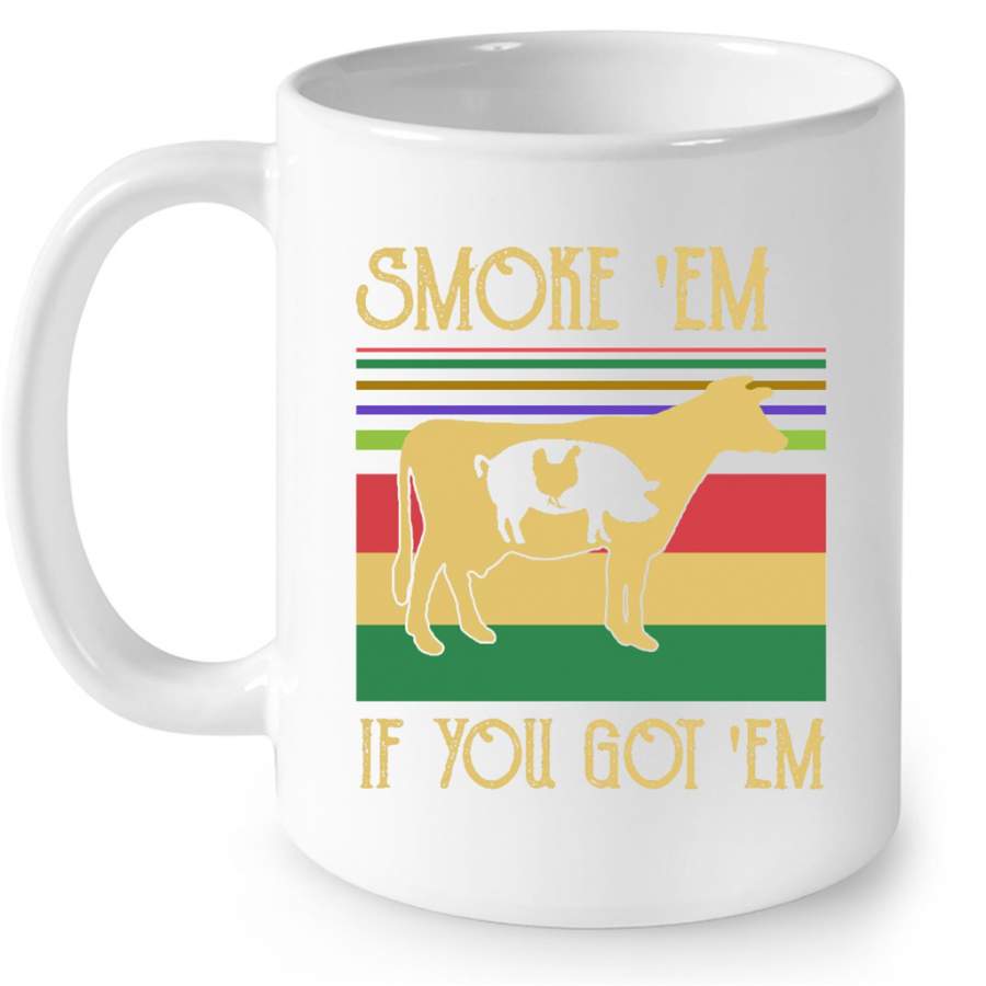 Smoke ‘Em If You Got ‘Em, Cow Pig Chicken, Classic Vintage Retro – Full-Wrap Coffee White Mug