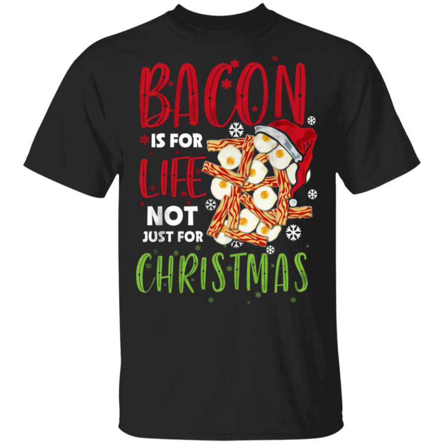 Bacon Is For Life Not Just For Christmas Shirt Ugly Christmas Tee Gift For Food Lover