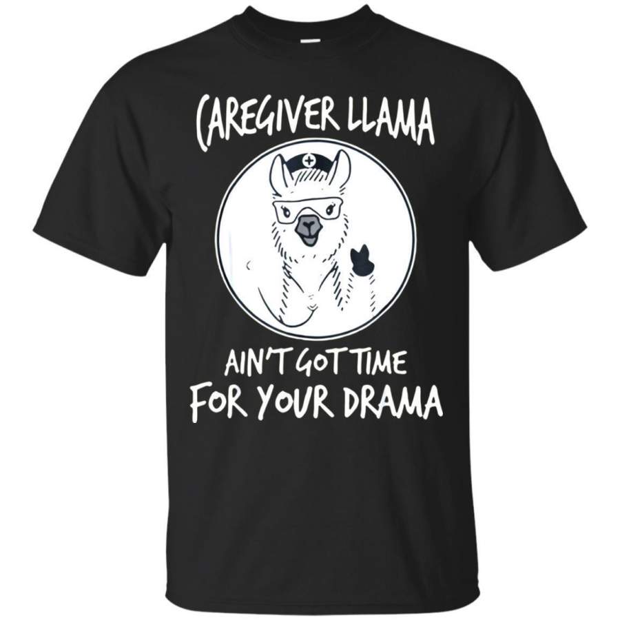 AGR Caregiver Llama Aint Got Time For Your Drama Shirt Jaq T-shirt