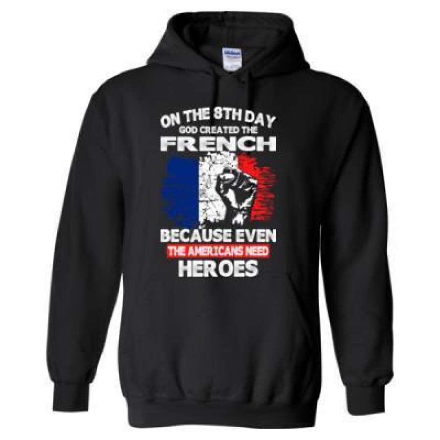 AGR On The 8th Day God Created The French Because Even The Americans Need Heroes – Heavy Blend™ Hooded Sweatshirt