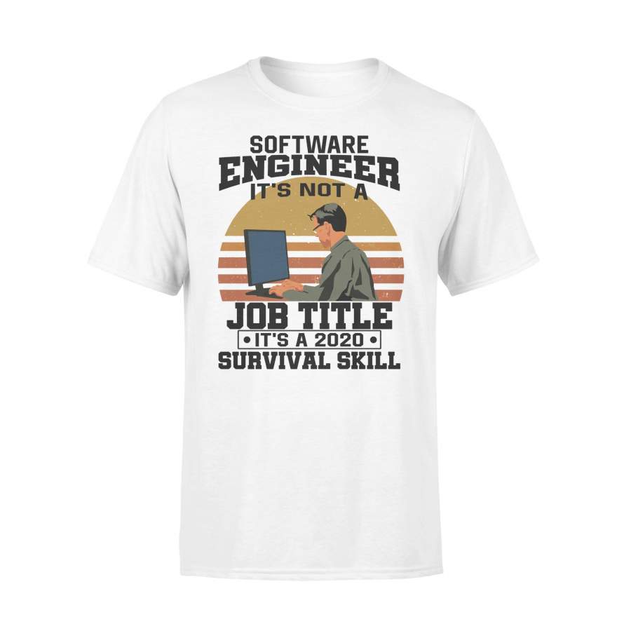 Software Engineering It’S Not A Job Title It’S A 2020 Survival Skill Vintage T-shirt