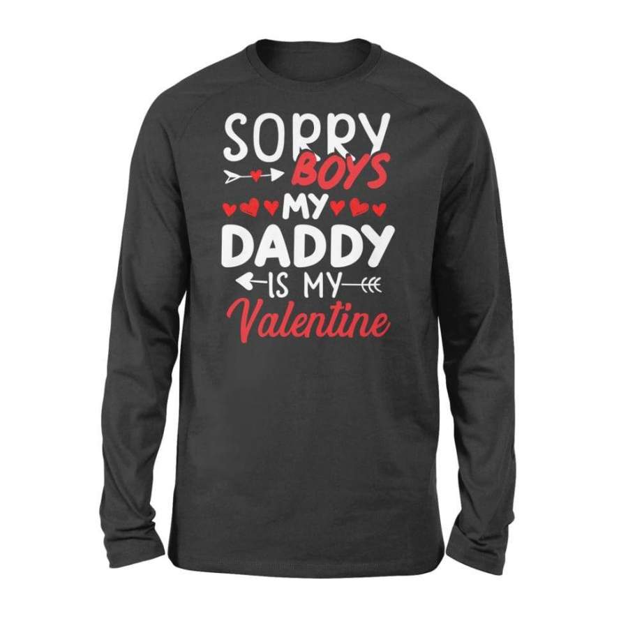 Sorry Boys My Daddy Is My Valentine – Standard Long Sleeve