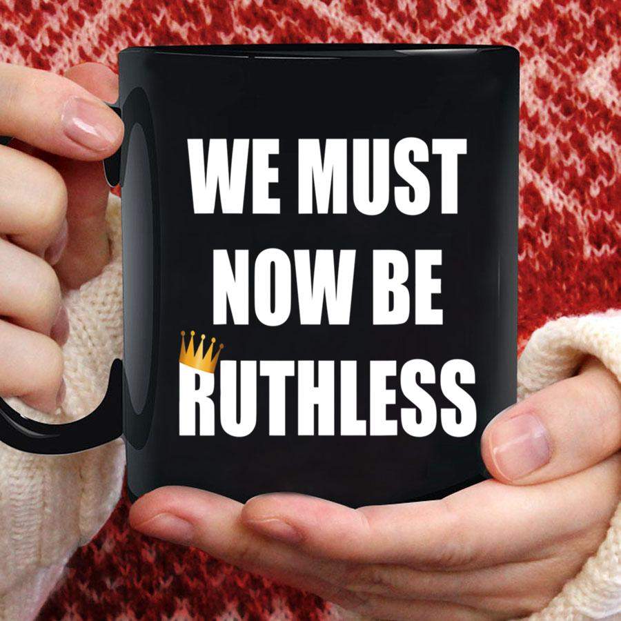 We must now be ruthless crown gold RBG top Mug