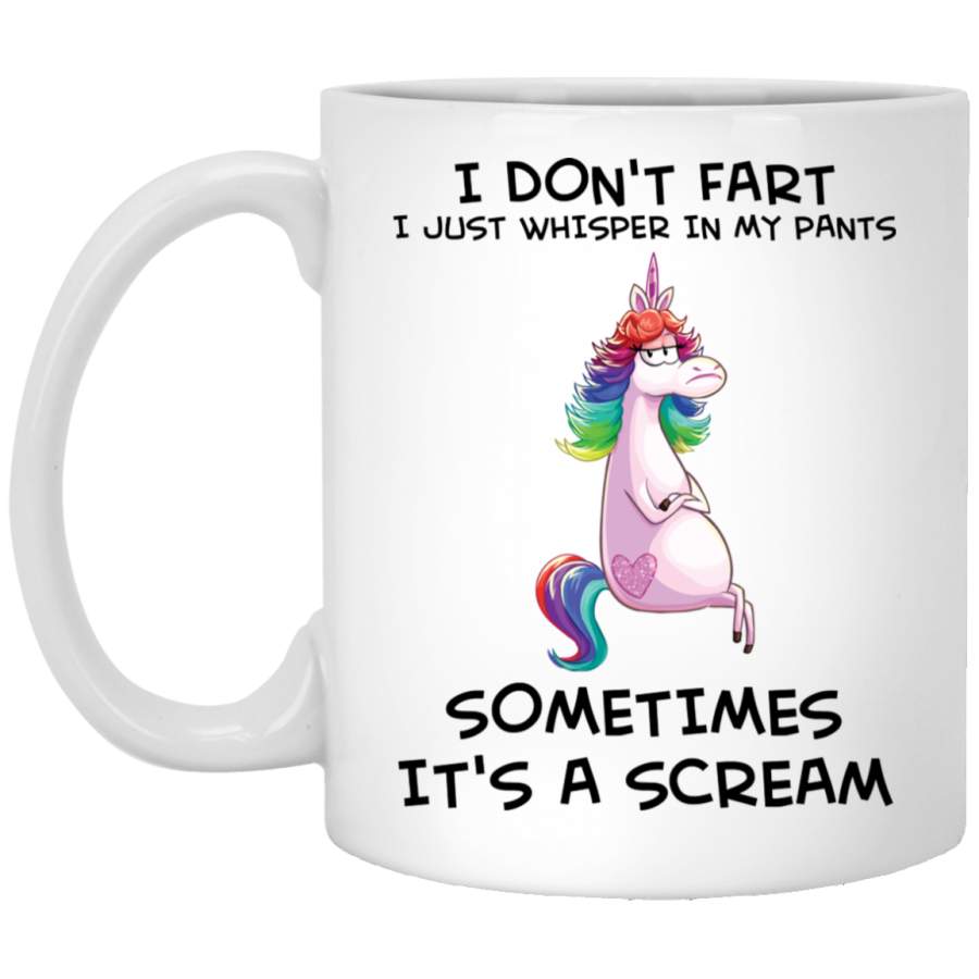 Unicorn I Don’t Fart I Just Whisper In My Pants Sometimes It’s A Scream Mug