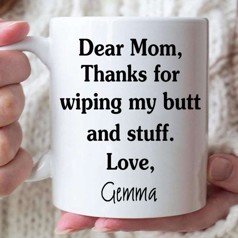 Personalized Funny Dear Mom Thanks For Wiping Mug