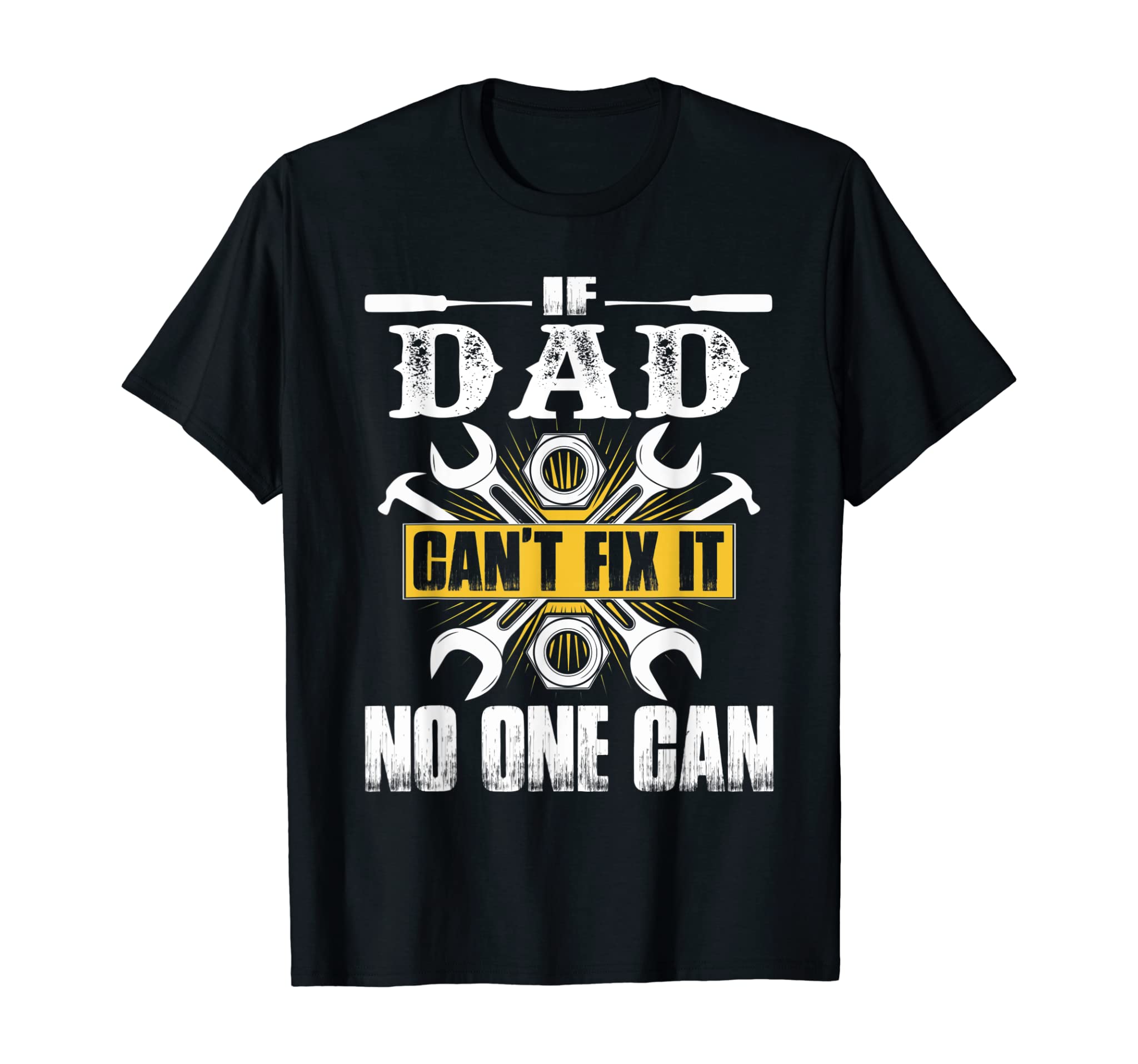 Father Day Gift If Dad Can’t Fix It No One Can T-Shirt