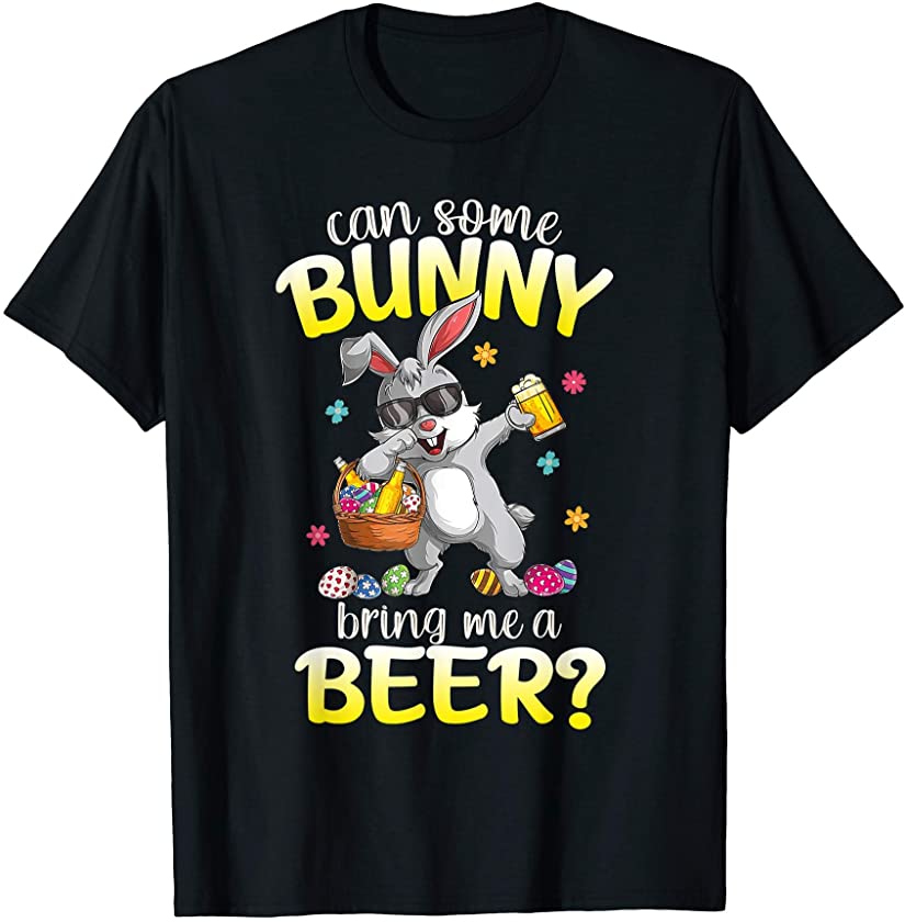 Can Some Bunny Bring Me A Beer Dabbing Rabbit Easter Day T-Shirt