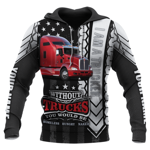 I Am A Trucker 3D, Trucker Lover, July 4, American Trucker Hoodie Shirt For Men And Women