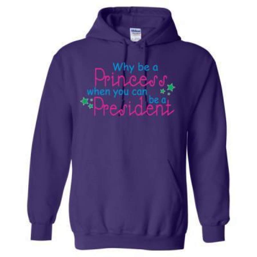 AGR Why Be A Princess When You Can Be President – Heavy Blend™ Hooded Sweatshirt