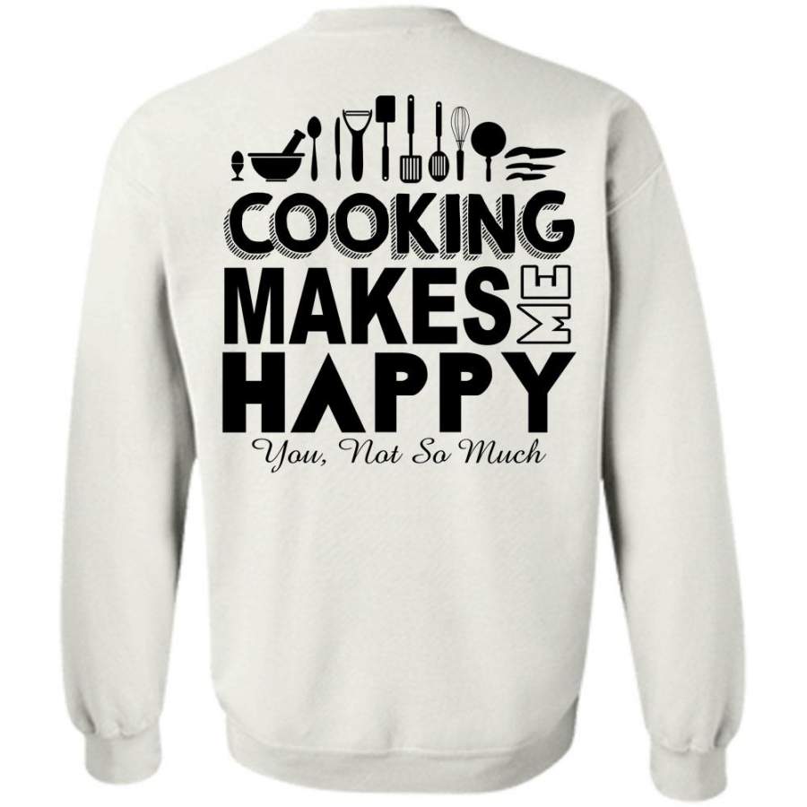 My Job T Shirt, Cooking Makes Me Happy Sweatshirt
