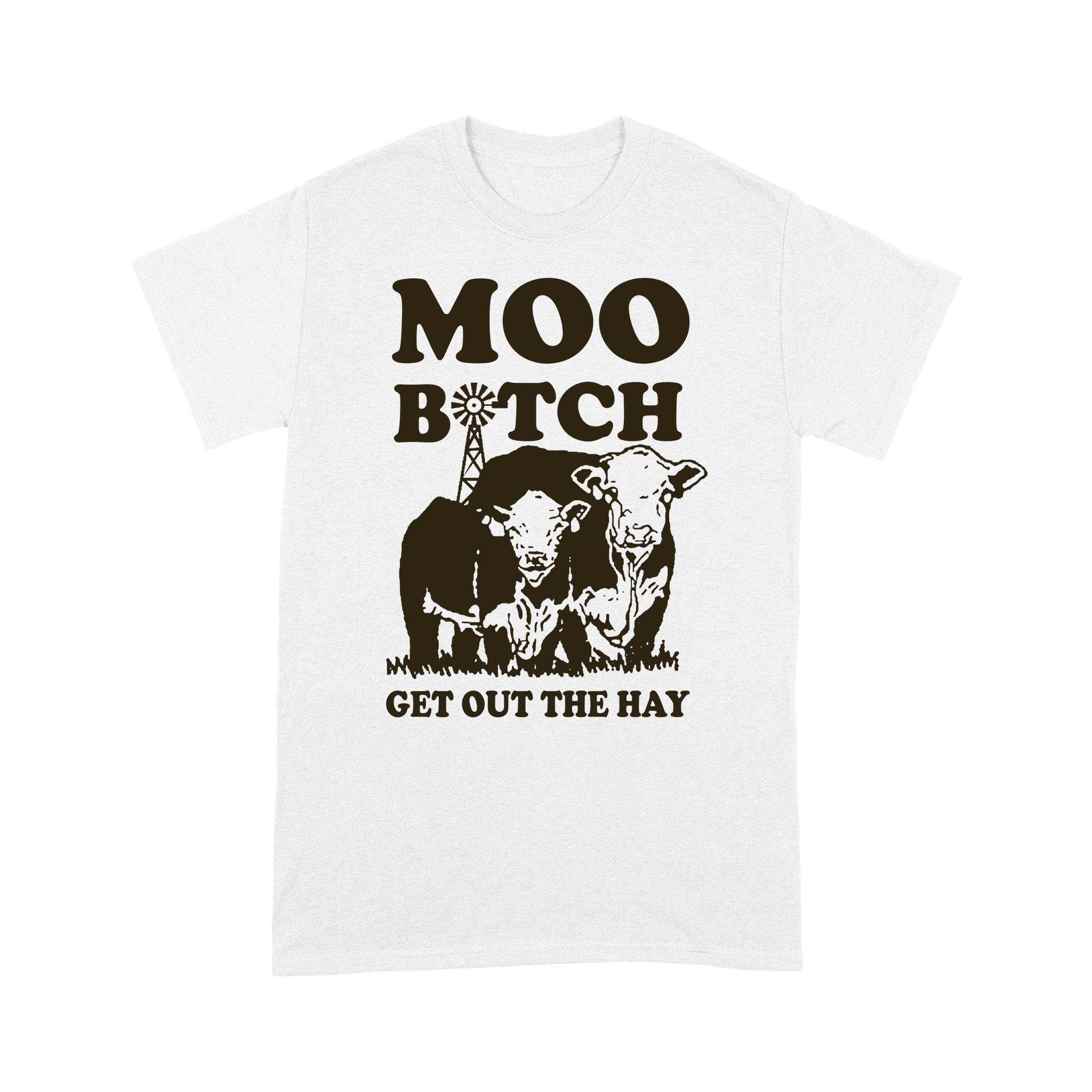 Heifer Moo Bitch Get Out The Hay Funny Shirt – Standard T-shirt