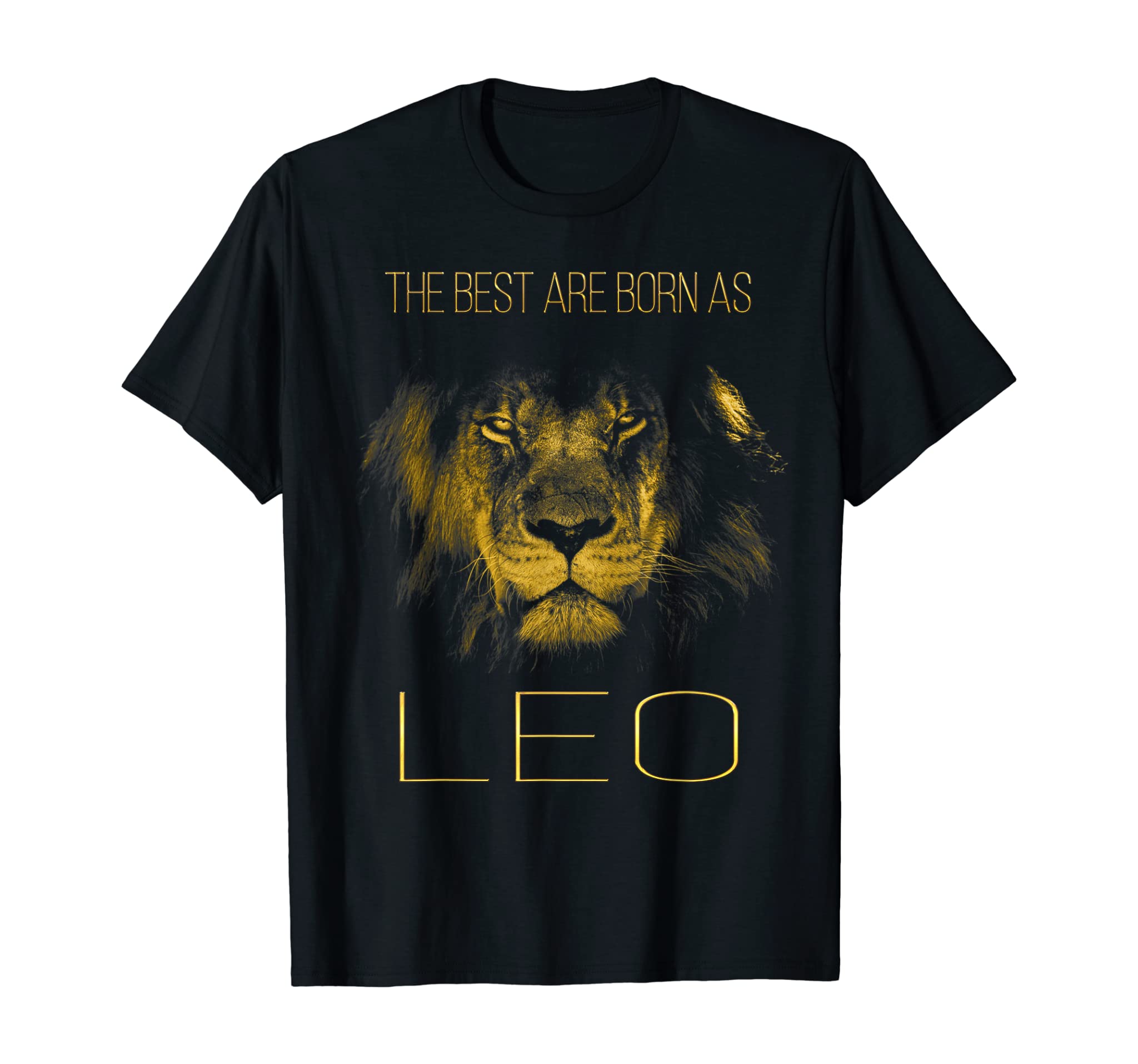 The Best Are Born As Leo Proud Like A Lion Tee Man Woman T-Shirt