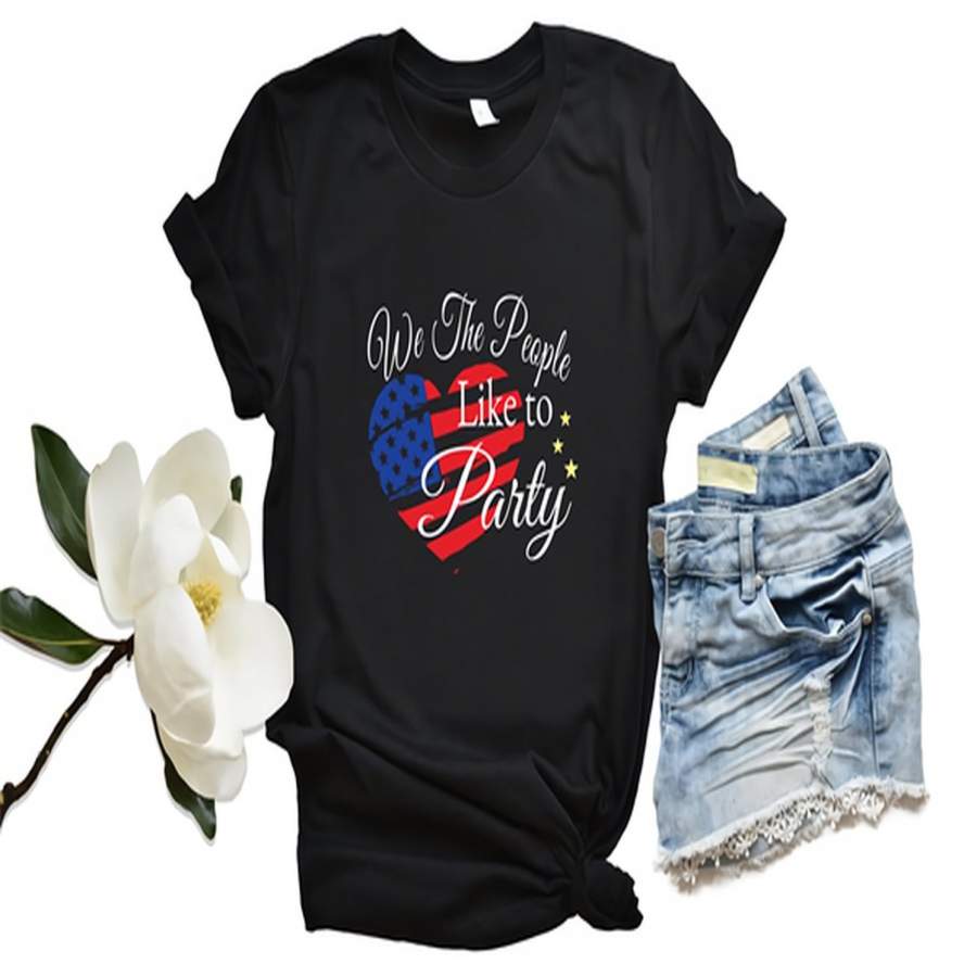 4Th Of July We The People Like To Party Woman T-Shirt Independence Day Shirt Funny Fourth Of July Shirts Cotton Tees