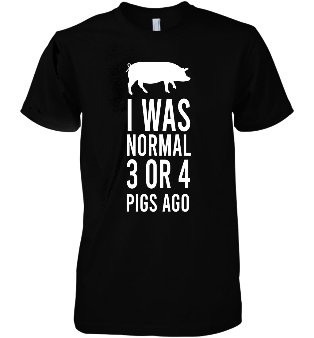 I Was Normal 3 Or 4 Pigs Ago Funny Animal Cotton T Shirt