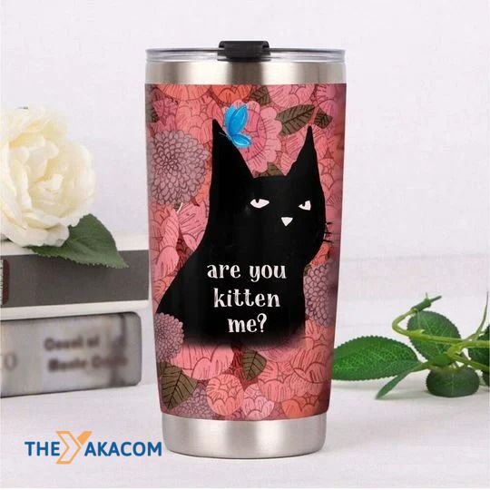 Black Cat Are You Kitten Me Tumbler