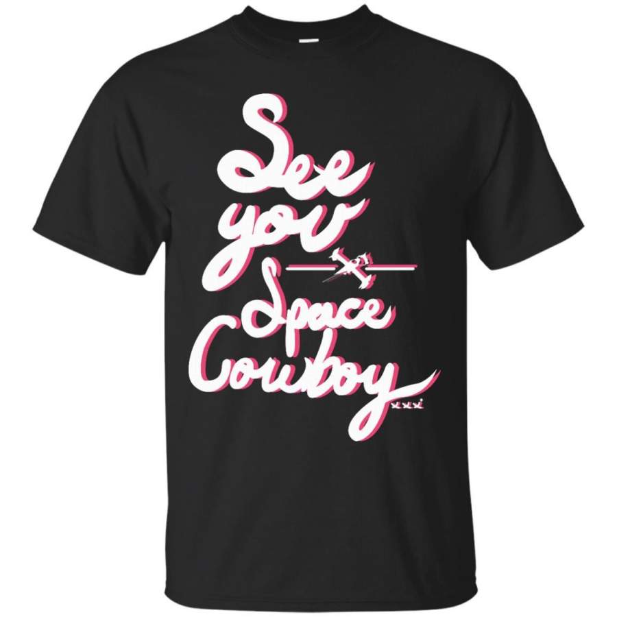 SPACE – See You Space Cowboy T Shirt & Hoodie