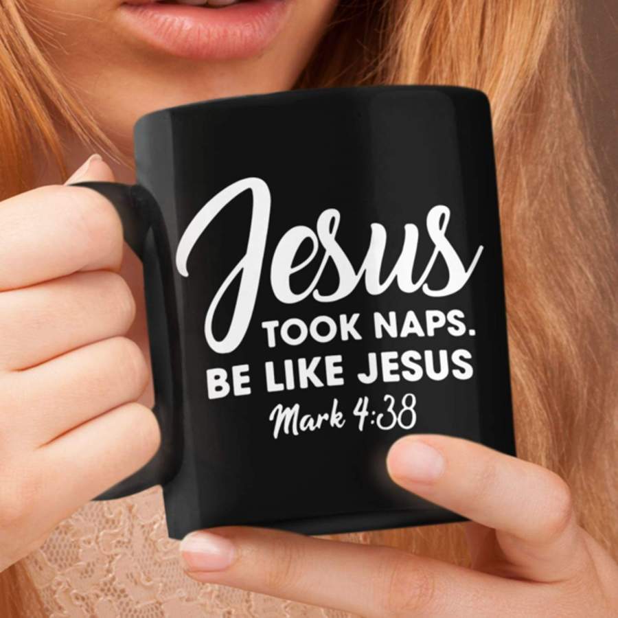 Jesus took naps be like Jesus Mark 4:38 coffee mug