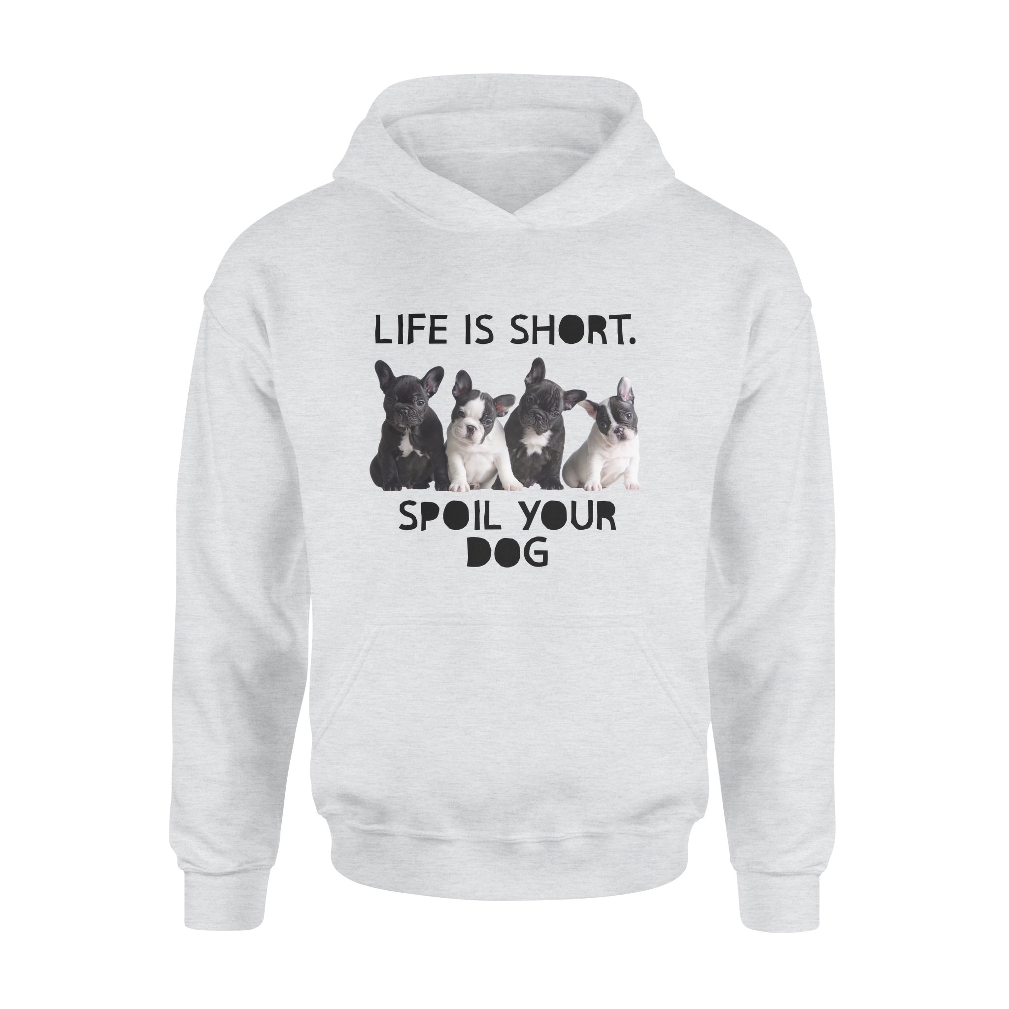 Life Is Short Spoil Your Dog Lovers – Premium Hoodie