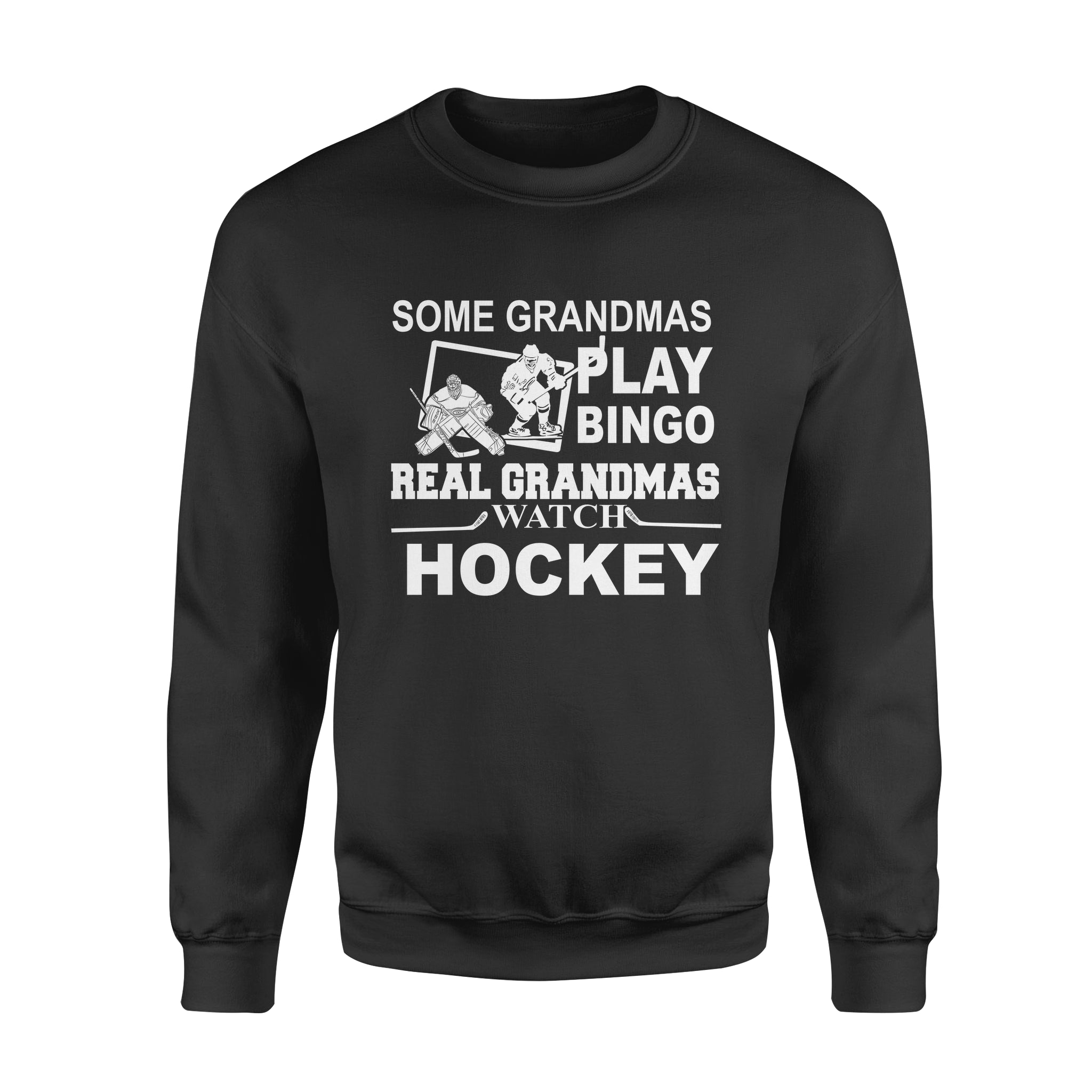 Some Grandmas Play Bingo Real Grandmas Watch Hockey Gift – Standard Crew Neck Sweatshirt