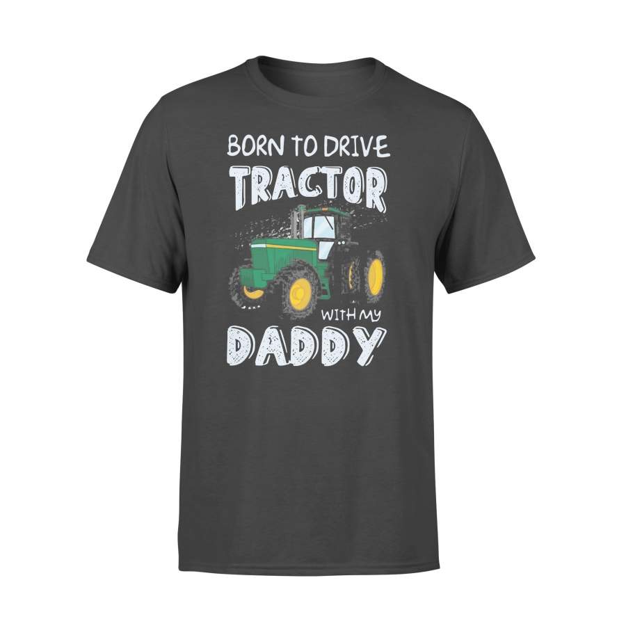 Born To Drive Tractor With My Daddy Shirt