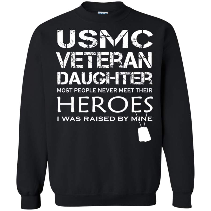 AGR Daughter Was Raised By Her Hero USMC Veteran Sweatshirt