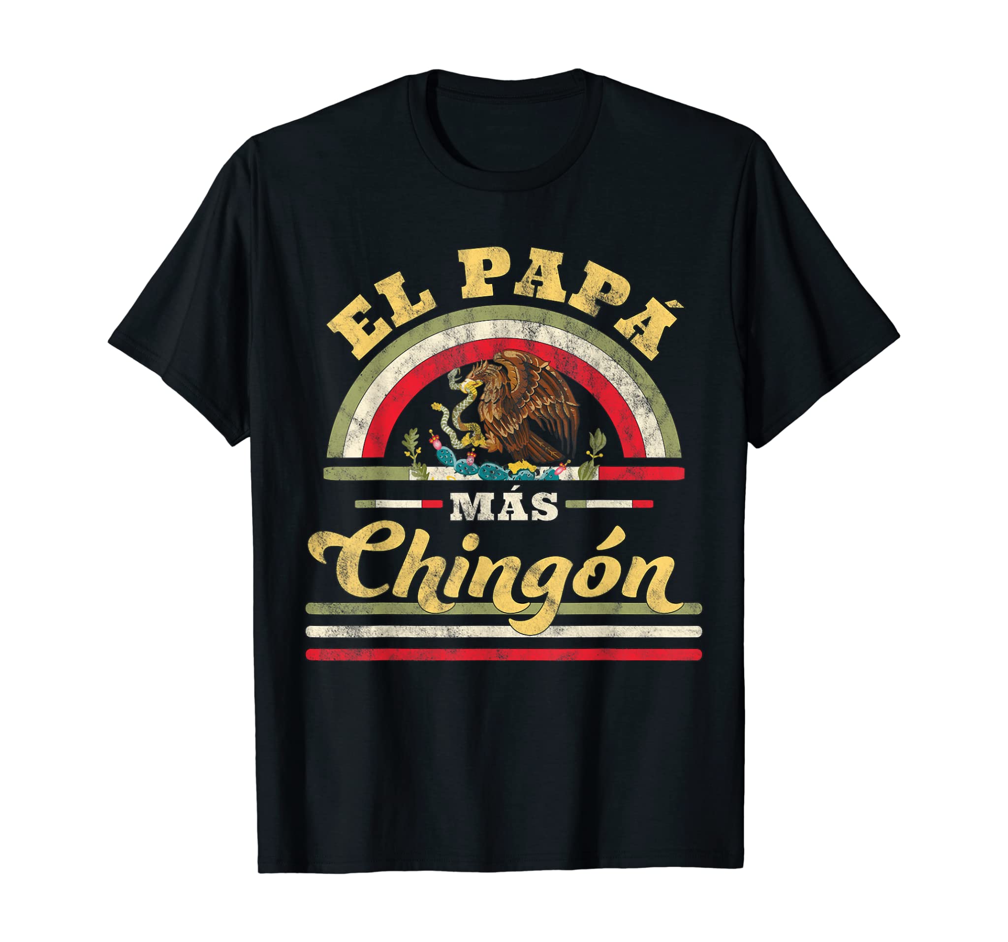 Mens El Papa Mas Chingon Funny Mexican Flag Cool Dad Gift Regalo T-Shirt