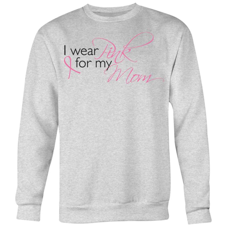 Breast Cancer Awareness Shirt, I Wear for Pink Mom Shirt