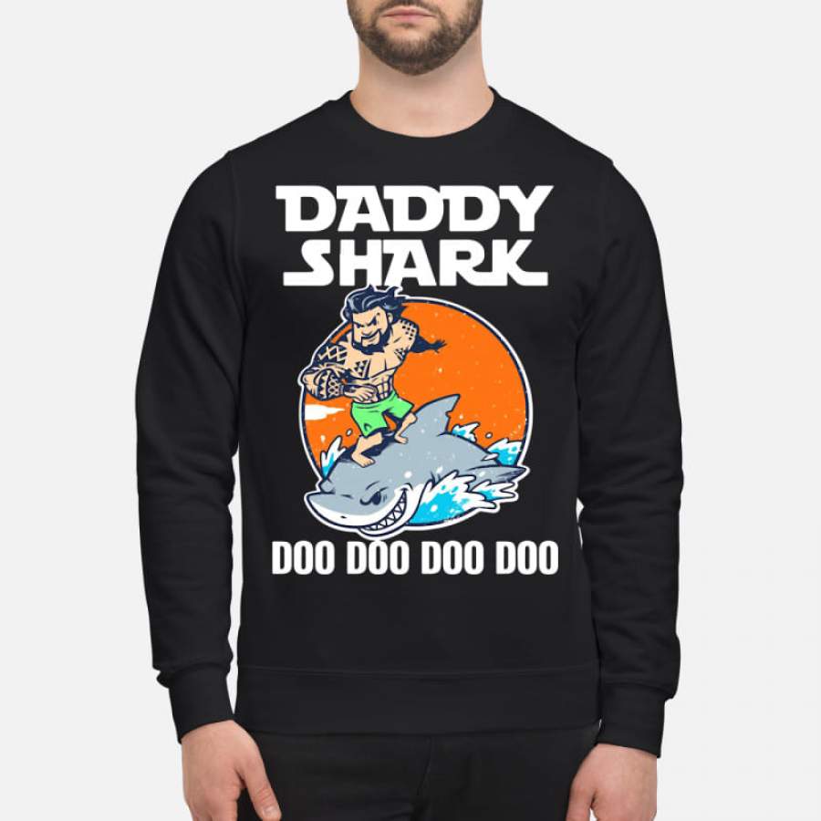 Aquaman daddy shark doo doo doo doo Sweatshirt