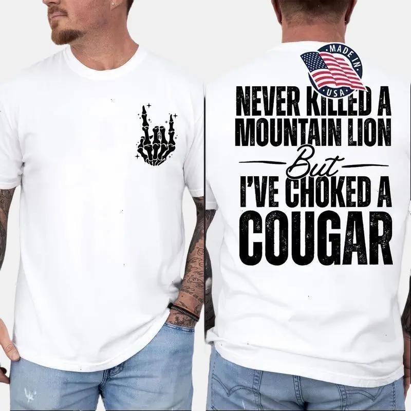 Never KiIIed A Mountain Lion But I’ve Choked A Cougar T-Shirt, 2 sides Shirt, Classic Cotton Short Sleeve Top for Men. Menswear Streetwear