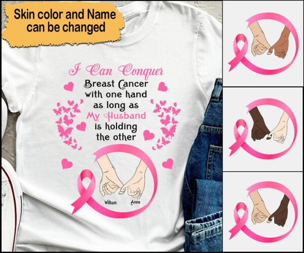I Can Conquer Breast Cancer With One Hand My Husband Is Holding The Other Shirt Breast Cancer Awareness Sh-00513-Ctha