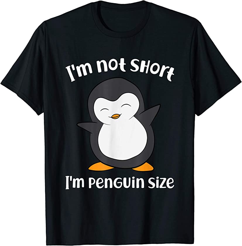 Funny Penguin I’m Not Short I’m Small Like A Penguin T-Shirt